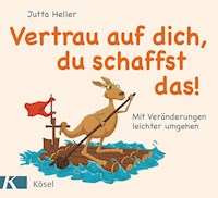 Vertrau auf dich, du schaffst das! - Jutta Heller - E-Book
