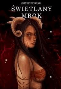 Świetlany mrok. Piąta z dziewięciu - Krzysztof Bonk - E-Book