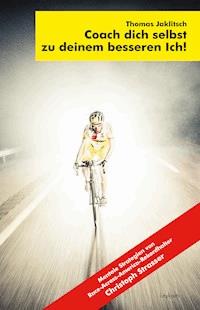 Coach dich selbst zu deinem besseren Ich! - Thomas Jaklitsch - E-Book