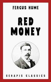Red Money (Serapis Classics) - Fergus Hume - E-Book
