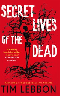 Secret Lives of the Dead - Tim Lebbon - E-Book
