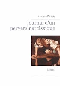 Journal d'un pervers narcissique - Narcisse Pervers - E-Book