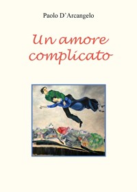 Un amore complicato - Paolo D'Arcangelo - E-Book