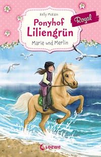 Ponyhof Liliengrün Royal (Band 1) - Marie und Merlin - Kelly McKain - E-Book