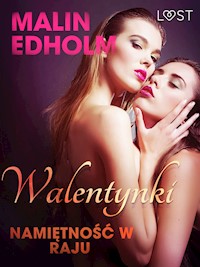 Walentynki: Namiętność w raju - opowiadanie erotyczne - Malin Edholm - E-Book