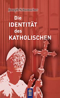Die Identität des Katholischen - Joseph Schumacher - E-Book