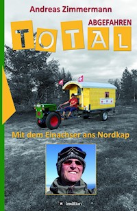 Total abgefahren - Mit dem Einachser ans Nordkap - Andreas Zimmermann - E-Book