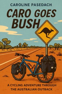 Caro goes bush - Caroline Pasedach - E-Book