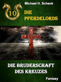 Die Pferdelords 10 - Die Bruderschaft des Kreuzes - Michael Schenk - E-Book