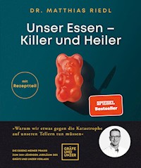 Unser Essen - Killer und Heiler - Dr. med. Matthias Riedl - E-Book
