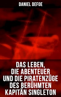 Das Leben, die Abenteuer und die Piratenzüge des berühmten Kapitän Singleton - Daniel Defoe - E-Book