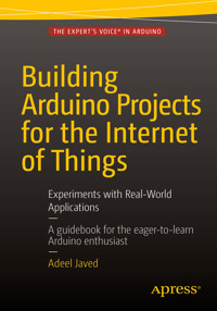 Building Arduino Projects for the Internet of Things - Adeel Javed - E-Book