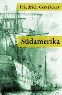 Südamerika - Friedrich Gerstäcker - E-Book