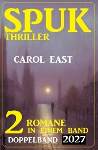 Spuk Thriller Doppelband 2027 - Carol East - E-Book