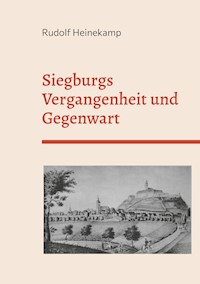 Siegburgs Vergangenheit und Gegenwart - Rudolf Heinekamp - E-Book