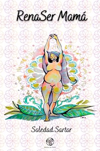 RenaSer Mamá - Soledad Sartor - E-Book