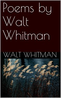Poems By Walt Whitman - Walt Whitman - E-Book