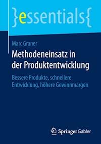 Methodeneinsatz in der Produktentwicklung - Marc Graner - E-Book