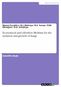 Economical and effortless Medium for the isolation and growth of fungi. - Manoj Parakhia - E-Book