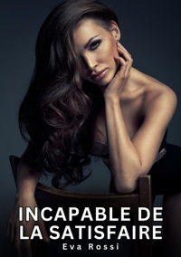 Incapable de la satisfaire - Eva Rossi - E-Book
