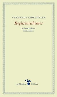 Regisseurstheater - Gerhard Stadelmaier - E-Book
