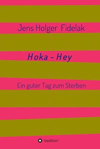 Hoka-Hey - Jens Holger  Fidelak - E-Book