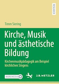 Kirche, Musik und ästhetische Bildung - Timm Siering - E-Book