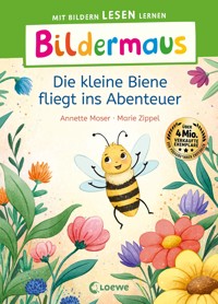 Bildermaus - Die kleine Biene fliegt ins Abenteuer - Annette Moser - E-Book