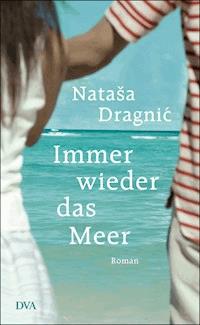 Immer wieder das Meer - Natasa Dragnic - E-Book