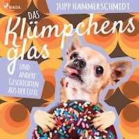 Das Klümpchensglas und andere Geschichten aus der Eifel (Ungekürzt) - Jupp Hammerschmidt - Hörbuch
