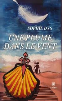 Une plume dans le vent - Sophie Dys - E-Book