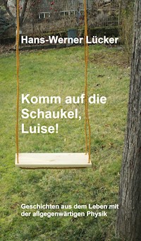 Komm auf die Schaukel, Luise! - Hans-Werner Lücker - E-Book