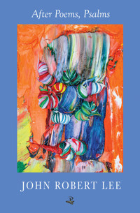 After Poems, Psalms - John Robert Lee - E-Book