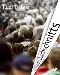 Das Diktat des Durchschnitts - Rudi Treiber - E-Book