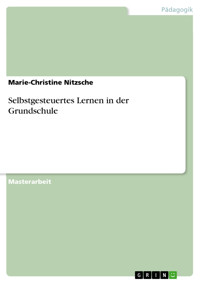 Selbstgesteuertes Lernen in der Grundschule - Marie-Christine  Nitzsche - E-Book