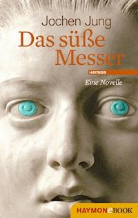 Das süße Messer - Jochen Jung - E-Book