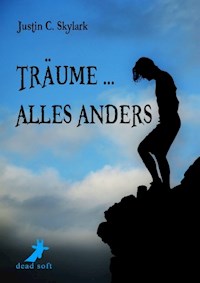 Träume ... alles anders - Justin C. Skylark - E-Book