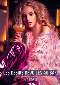 Les Desirs Devoiles au Bar - Eva Rossi - E-Book