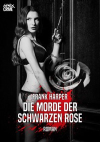 DIE MORDE DER SCHWARZEN ROSE - Frank Harper - E-Book