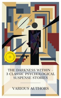 The Darkness Within – 3 Classic Psychological Suspense Stories - George Eliot - E-Book