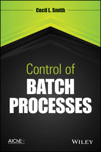 Control of Batch Processes - Cecil L. Smith - E-Book
