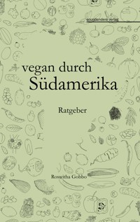 vegan durch Südamerika - Roswitha Gobbo - E-Book