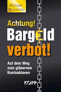 Achtung! Bargeldverbot! - Michael Brückner - E-Book