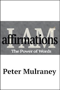 I Am Affirmations - Peter Mulraney - E-Book