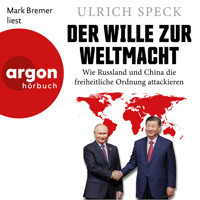 Der Wille zur Weltmacht - Wie Russland und China die freiheitliche Ordnung attackieren (Ungekürzte Lesung) - Dr. Ulrich Speck - Hörbuch
