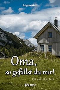 Oma, so gefällst du mir! - Brigitte Grill - E-Book
