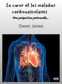 Le Cœur Et Les Maladies Cardiovasculaires - Owen Jones - E-Book