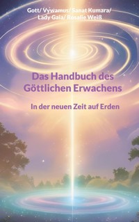Das Handbuch des Göttlichen Erwachens - Lady Gaia - E-Book