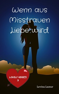 Wenn aus Misstrauen Liebe wird - Levina Lamur - E-Book