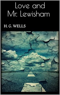 Love and Mr. Lewisham - H G Wells - E-Book